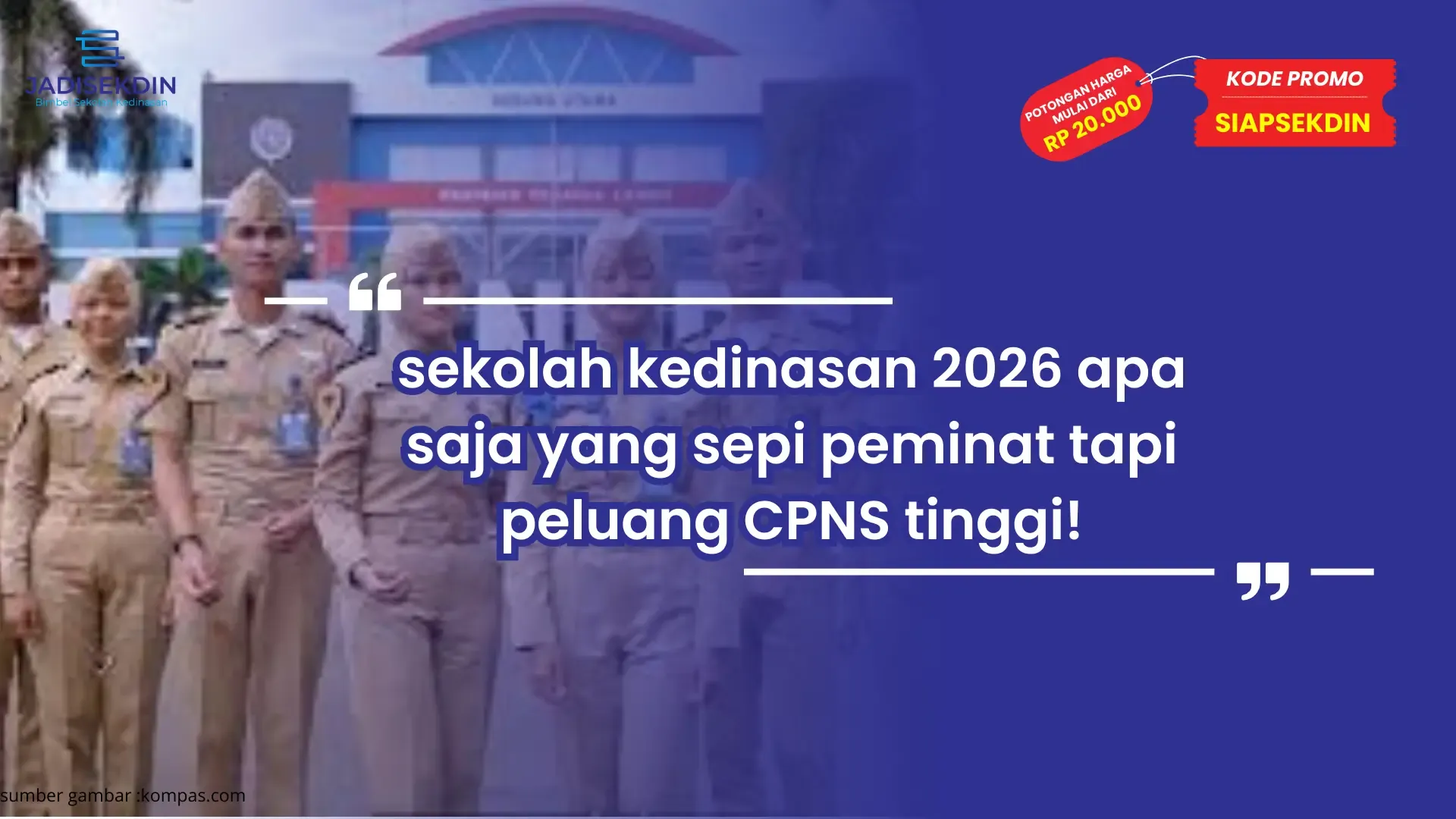 CPNS 2026 Lewat Sekolah Kedinasan: 4.770 Formasi Dibuka, IPDN Kuota Terbesar, Cek Jadwalnya!